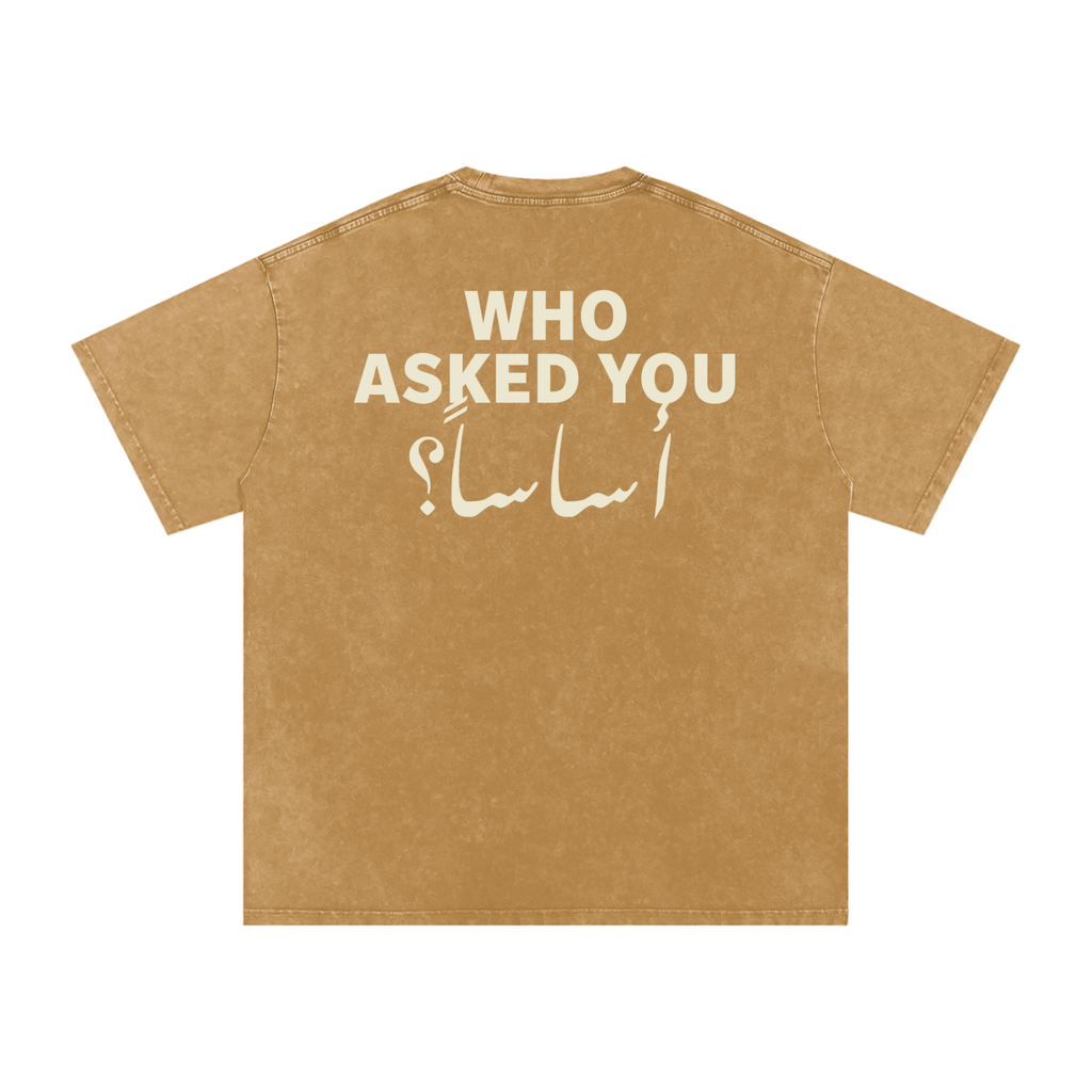 Who asked you أساساً؟ - Snow Washed Oversized T-Shirt