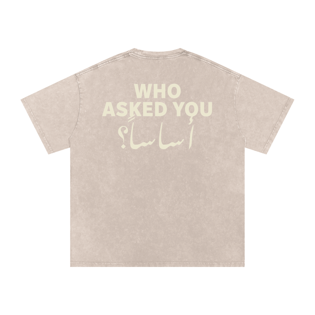 Who asked you أساساً؟ - Snow Washed Oversized T-Shirt