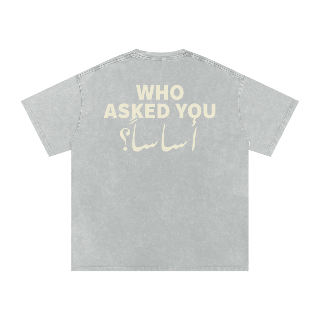 Who asked you أساساً؟ - Snow Washed Oversized T-Shirt