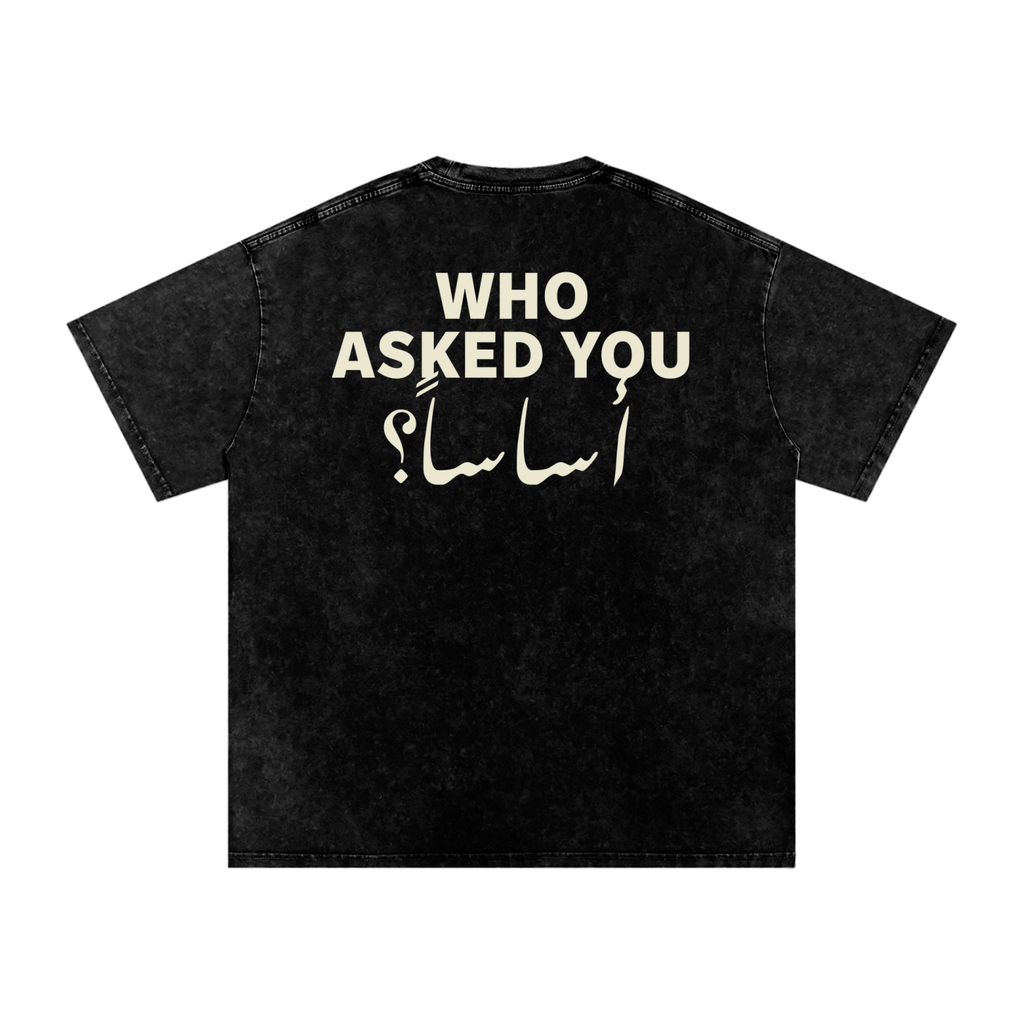 Who asked you أساساً؟ - Snow Washed Oversized T-Shirt