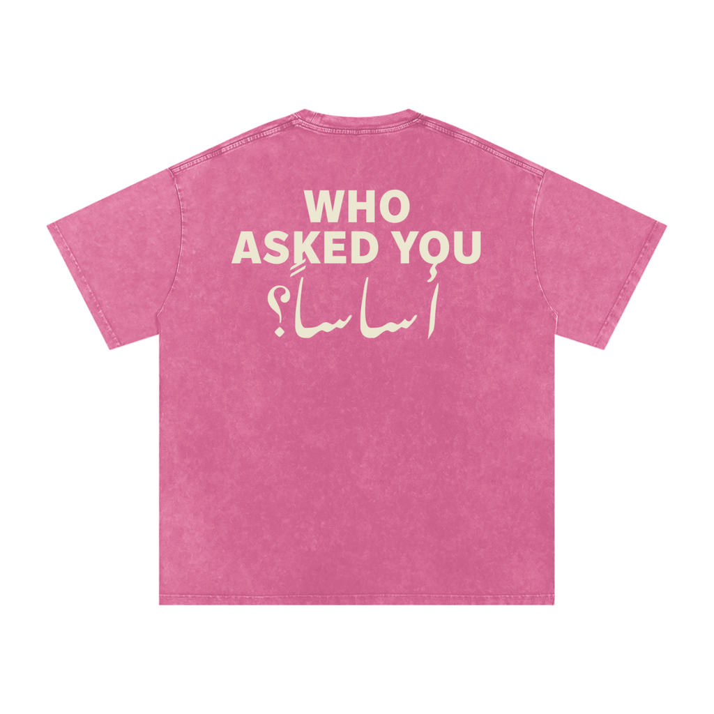 Who asked you أساساً؟ - Snow Washed Oversized T-Shirt